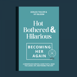 HOT BOTHERED & HILARIOUS. BECOMING HER AGAIN.